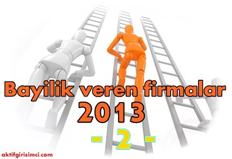 Bayilik veren şirketler 2013